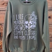 I Like Murder Shows Comfy Clothes Graphic Sweatshirt