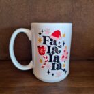 Fa La La La Christmas Ceramic Mug
