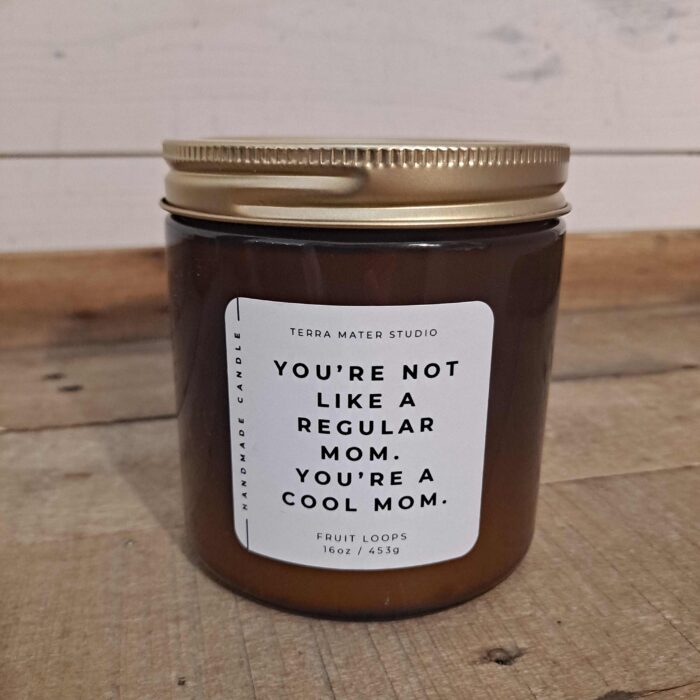 You’re Not Like A Regular Mom Handmade All Natural 100% Soy Wax Candle with Essential Oils