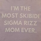 100% Cotton Skibidi Sigma Rizz Mom Graphic Tee