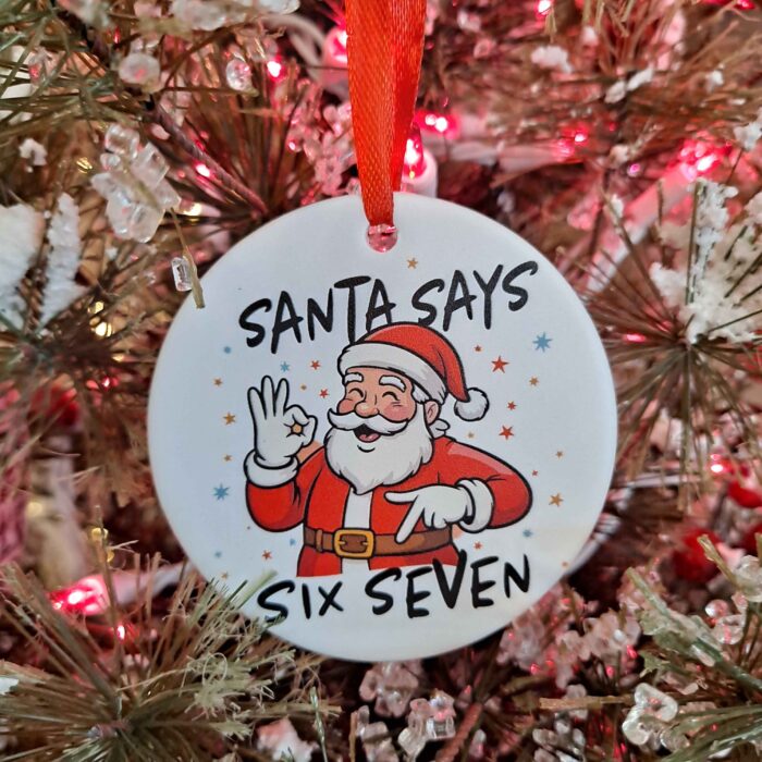 Santa Says Six Seven Trendy Ceramic Ornament